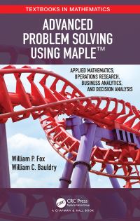 Book Cover for Advanced Problem Solving Using Maple by William P. Fox, William C. Bauldry