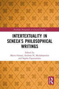 Book Cover for Intertextuality in Seneca's Philosophical Writings by Myrto Garani, Andreas Michalopoulos, Sophia Papaioannou