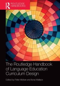 Book Cover for The Routledge Handbook of Language Education Curriculum Design by Peter Mickan, Ilona Wallace