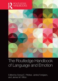 Book Cover for The Routledge Handbook of Language and Emotion by Sonya E Pritzker, Janina Fenigsen, James MacLynn Wilce