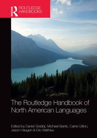Book Cover for The Routledge Handbook of North American Languages by Daniel Siddiqi, Michael Barrie, Carrie Gillon, Jason D Haugen, Eric Mathieu