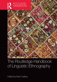 Book Cover for The Routledge Handbook of Linguistic Ethnography by Karin Tusting