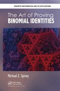 Book Cover for The Art of Proving Binomial Identities by Michael Zachary Spivey