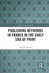 Book Cover for Publishing Networks in France in the Early Era of Print by Diane E Booton