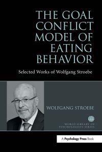 Book Cover for The Goal Conflict Model of Eating Behaviour by Wolfgang Stroebe