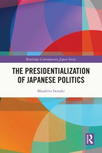 Book Cover for The Presidentialization of Japanese Politics by Masahiro Iwasaki