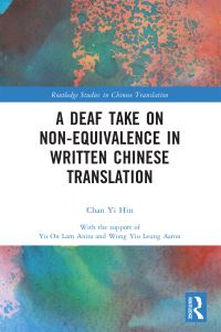 Book Cover for A Deaf Take on Non-Equivalence in Written Chinese Translation by Yi Hin Chan