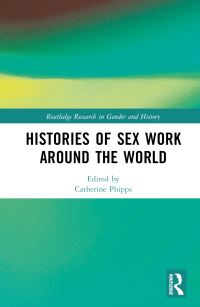 Book Cover for Histories of Sex Work Around the World by Catherine Phipps