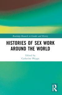 Book Cover for Histories of Sex Work Around the World by Catherine Phipps