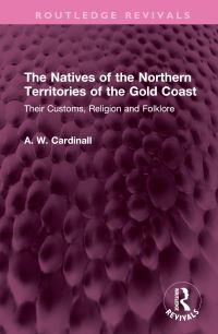 Book Cover for The Natives of the Northern Territories of the Gold Coast by A W Cardinall