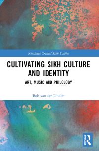 Book Cover for Cultivating Sikh Culture and Identity by Bob van der Linden