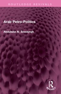 Book Cover for Arab Petro-Politics by Abd alAziz Husayn Suwaygh