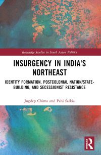Book Cover for Insurgency in India's Northeast by Jugdep S Chima, Pahi Saikia
