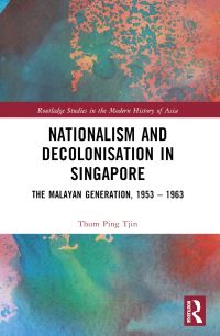 Book Cover for Nationalism and Decolonisation in Singapore by Pingtjin Thum