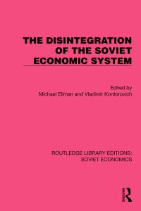 Book Cover for The Disintegration of the Soviet Economic System by Michael Ellman, Vladimir Kontorovich