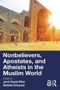 Book Cover for Nonbelievers, Apostates, and Atheists in the Muslim World by Jack David Eller, Natalie Khazaal