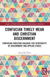 Book Cover for Confucian Timely Mean and Christian Discernment by Sunghye Kim