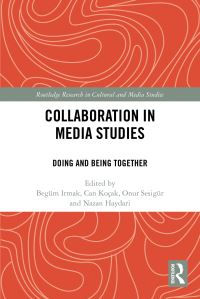 Book Cover for Collaboration in Media Studies by Begüm Irmak, Can Koçak, Onur Sesigür, Nazan Haydari