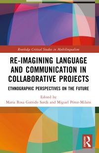 Book Cover for Re-Imagining Language and Communication in Collaborative Projects by Miguel PérezMilans, Maria Rosa Garrido Sardà
