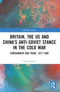 Book Cover for Britain, the US and China's Anti-Soviet Stance in the Cold War by Bruno Pierri
