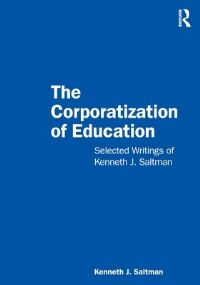 Book Cover for The Corporatization of Education by Kenneth J Saltman