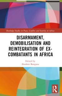 Book Cover for Disarmament, Demobilisation and Reintegration of Ex-Combatants in Africa by Ibrahim Bangura