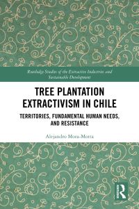 Book Cover for Tree Plantation Extractivism in Chile by Alejandro MoraMotta
