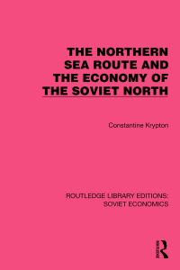 Book Cover for The Northern Sea Route and the Economy of the Soviet North by Constantine Krypton