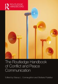 Book Cover for The Routledge Handbook of Conflict and Peace Communication by Stacey L Connaughton, Stefanie Pukallus