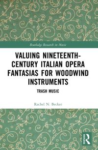 Book Cover for Valuing Nineteenth-Century Italian Opera Fantasias for Woodwind Instruments by Rachel N Becker