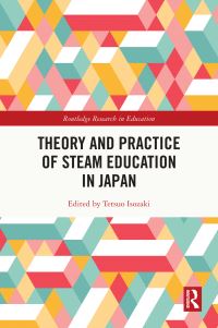 Book Cover for Theory and Practice of STEAM Education in Japan by Tetsuo Isozaki