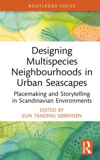 Book Cover for Designing Multispecies Neighbourhoods in Urban Seascapes by Elin T Sørensen