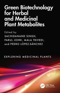 Book Cover for Green Biotechnology for Herbal and Medicinal Plant Metabolites by Sachidanand Singh, Parul Johri, Mala Trivedi, Pedro López Sánchez