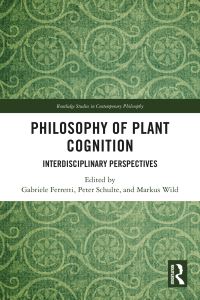Book Cover for Philosophy of Plant Cognition by Gabriele Ferretti, Peter Schulte, Markus Wild