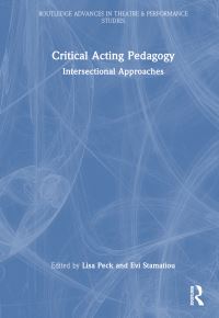 Book Cover for Critical Acting Pedagogy by Lisa Peck, Evi Stamatiou