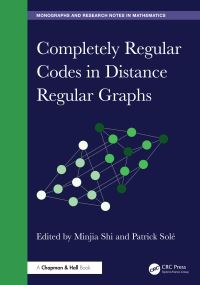 Book Cover for Completely Regular Codes in Distance Regular Graphs by Minjia Shi, Patrick Sole