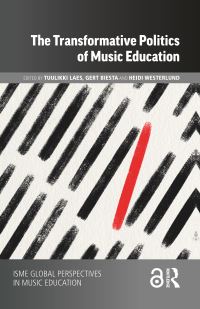Book Cover for The Transformative Politics of Music Education by Gert Biesta, Tuulikki Laes, Heidi Westerlund