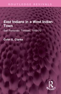 Book Cover for East Indians in a West Indian Town by Colin G Clarke