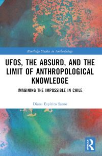 Book Cover for UFOs, the Absurd, and the Limit of Anthropological Knowledge by Diana Espirito Santo
