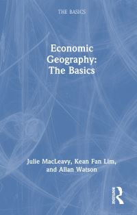 Book Cover for Economic Geography by Julie MacLeavy, Kean Fan Lim, Allan Watson