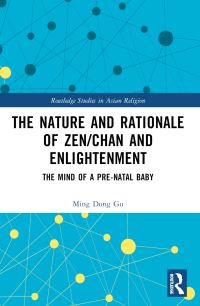 Book Cover for The Nature and Rationale of Zen/Chan and Enlightenment by Mingdong Gu