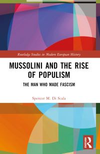 Book Cover for Mussolini and the Rise of Populism by Spencer Di Scala