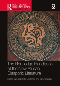 Book Cover for The Routledge Handbook of the New African Diasporic Literature by Lokangaka Losambe, Tanure Ojaide