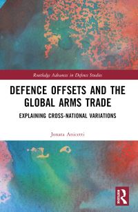 Book Cover for Defence Offsets and the Global Arms Trade by Jonata Anicetti
