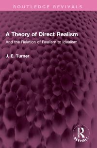 Book Cover for A Theory of Direct Realism by J E Turner
