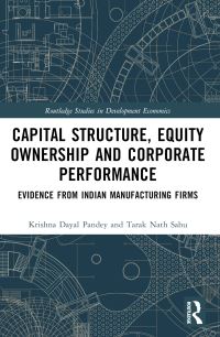 Book Cover for Capital Structure, Equity Ownership and Corporate Performance by Krishna Dayal Pandey, Tarak Nath Sahu