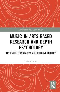 Book Cover for Music in Arts-Based Research and Depth Psychology by Shara Brun