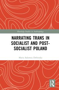 Book Cover for Narrating Trans in Socialist and Post-Socialist Poland by Maria Salomea Debinska
