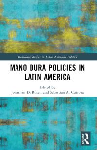 Book Cover for Mano Dura Policies in Latin America by Jonathan D Rosen, Sebastián Antonino Cutrona