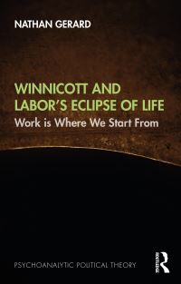 Book Cover for Winnicott and Labor's Eclipse of Life by Nathan Gerard